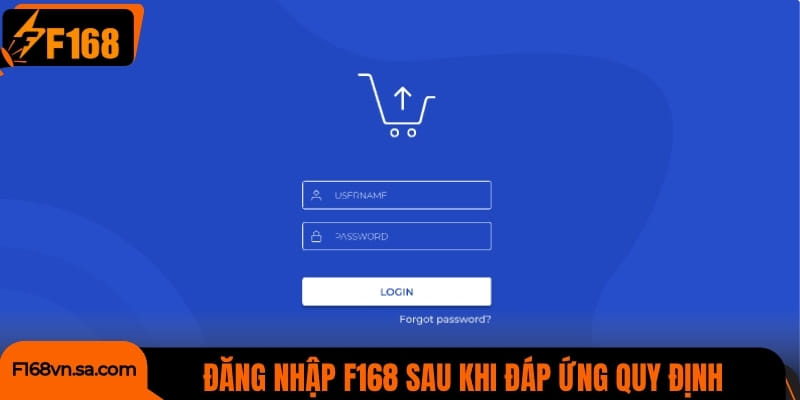 Đăng nhập F168 sau khi đáp ứng quy định