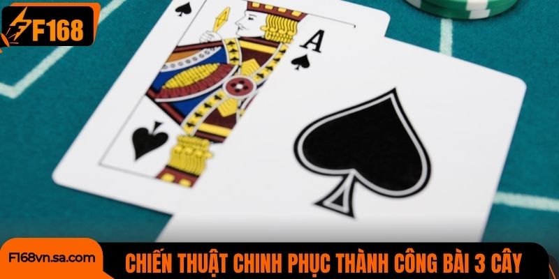 Bật mí chiến thuật chinh phục thành công game bài 3 cây