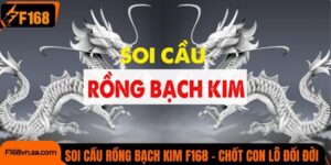 Soi Cầu Rồng Bạch Kim F168