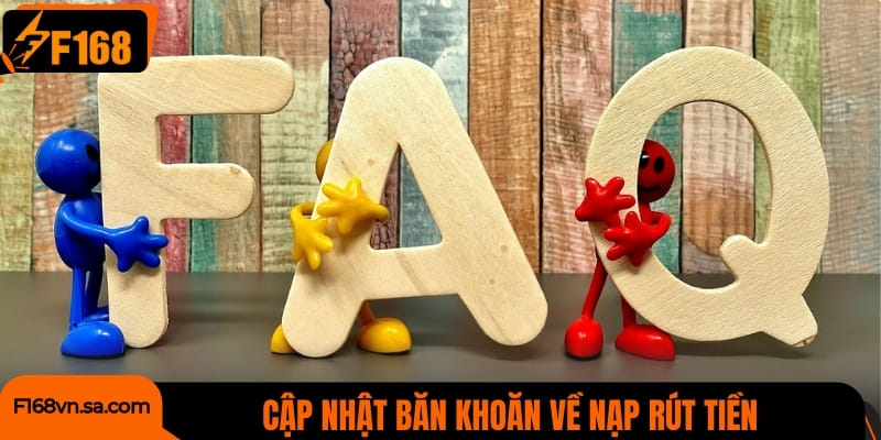 Cập nhật băn khoăn về nạp rút tiền