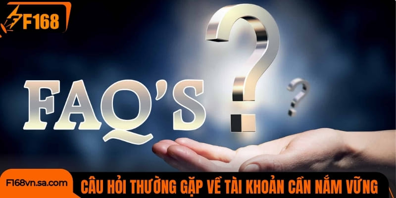 Câu hỏi thường gặp về tài khoản bạn cần nắm vững