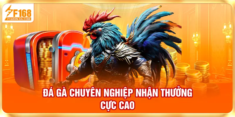 Đá gà chuyên nghiệp nhận thưởng cực cao