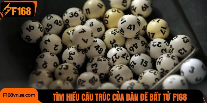 Tìm hiểu cấu trúc của dàn đề bất tử F168