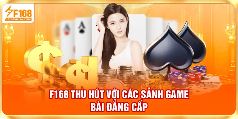 F168 thu hút với các sảnh game bài đẳng cấp