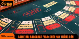 Game Bài Baccarat Tại F168