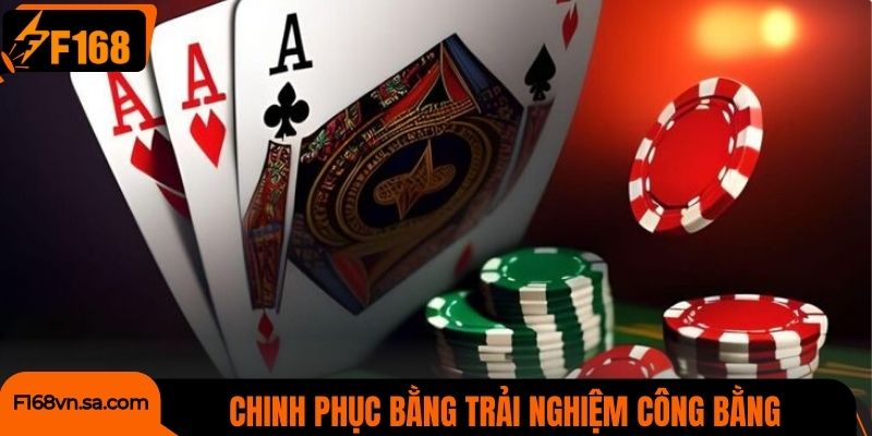 F168 chinh phục người chơi bằng trải nghiệm công bằng