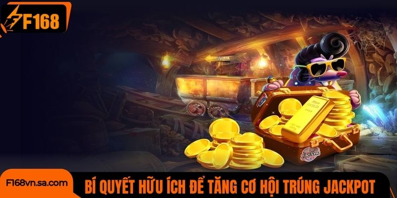Tổng hợp bí quyết hữu ích để tăng cơ hội trúng Jackpot là gì