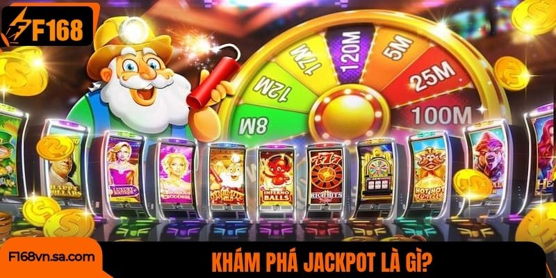 Khám phá Jackpot là gì?