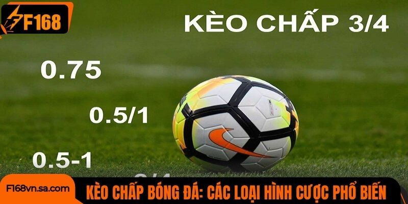 Kèo chấp bóng đá: Các loại hình cược phổ biến nhất
