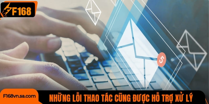 Những lỗi thao tác cũng được hỗ trợ xử lý