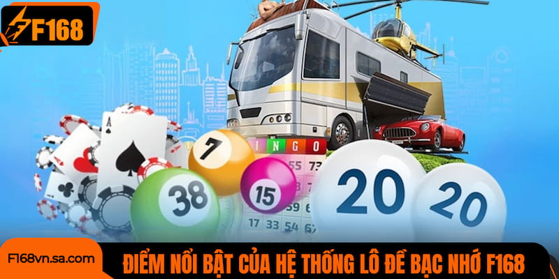 Điểm mạnh nổi bật giúp hệ thống bạc nhớ F168 được tin tưởng
