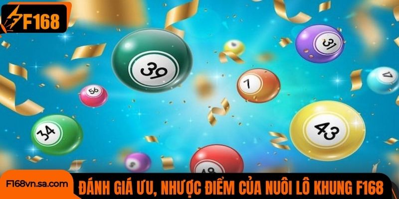 Đánh giá ưu, nhược điểm của nuôi lô khung F168