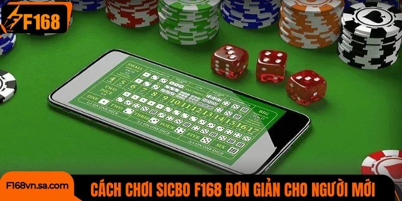Cách chơi Sicbo F168 đơn giản cho người mới bắt đầu