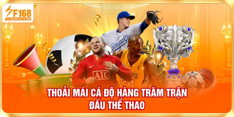 Thoải mái cá độ hàng trăm trận đấu thể thao